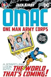 OMAC: One Man Army Corps by Jack Kirby: One Man Army Corps by Jack Kirby