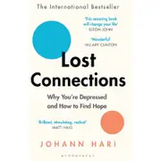 Lost Connections: Why You're Depressed and How to Find Hope by Johann Hari