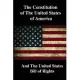 The Constitution of the United States of America and The United States Bill of Rights