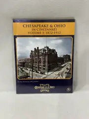 Chesapeake & Ohio in Cincinnati Volume 1:1872-1912 by Dr. Wendell McChord 2015