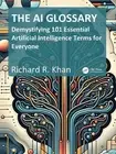 The AI Glossary: Demystifying 101 Essential Artificial Intelligence Terms for Ev