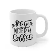 All You Need Is Coffee Mug Coffee Lover Mug Coffee Lover Coffee Mug Coffee