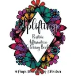 UPLIFTING: POSITIVE AFFIRMATION ADULT COLORING BOOK
