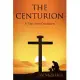 The Centurion: A Tale of the Crucifixion