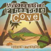 A Volcano in Pineapple Cove by Frances, Susan
