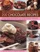 The Complete Book of Chocolate and 200 Chocolate Recipes ― Over 200 Delicious, Easy-to-make Recipes for Total Indulgence, from Cookies to Cakes, Shown Step by Step in over 700 Mouthwatering