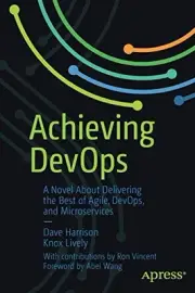 ACHIEVING DEVOPS: A NOVEL ABOUT DELIVERING THE BEST OF By Dave Harrison & Knox