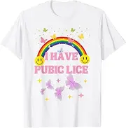 [Sojlreurs] I Have Pubic Lice Funny Retro Offensive Inappropriate Meme T-Shirt