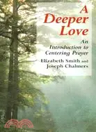 A Deeper Love ─ An Introduction to Centering Prayer