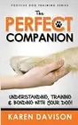 The Perfect Companion - Understanding, Training. Davison<|