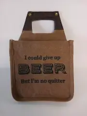 I Could Give Up Beer but I'm NO Quitter! Recycled Canvas 6 Pack Bottle Carrier
