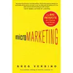 MICROMARKETING: GET BIG RESULTS BY THINKING AND ACTING SMALL