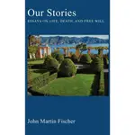 OUR STORIES ─ ESSAYS ON LIFE, DEATH, AND FREE WILL/JOHN MARTIN FISCHER【禮筑外文書店】