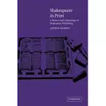 SHAKESPEARE IN PRINT: A HISTORY AND CHRONOLOGY OF SHAKESPEARE PUBLISHING