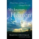 MY JOURNEY TO HEAVEN: WHAT I SAW AND HOW IT CHANGED MY LIFE