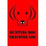 HUNTING DOG TRAINING LOG: HUNTER TRAINING RECORD FOR DOGS, NOTEBOOK & JOURNAL FOR TRAINERS