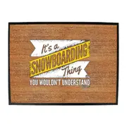 Powder Monkeez Its A Snowboarding Thing - Funny Novelty Doormat Man Cave Floor mat