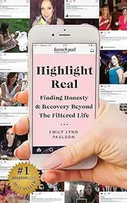 Highlight Real: Finding Honesty & Recovery Beyond the Filtered Life