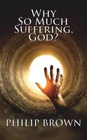 Why So Much Suffering, God? by Dr Philip Brown (English) Paperback Book