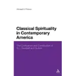 CLASSICAL SPIRITUALITY IN CONTEMPORARY AMERICA: THE CONFLUENCE AND CONTRIBUTION OF G.I. GURDJIEFF AND SUFISM