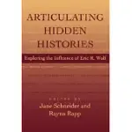 ARTICULATING HIDDEN HISTORIES: EXPLORING THE INFLUENCE OF ERIC R. WOLF