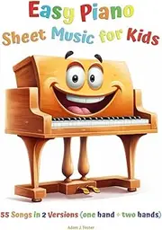 Easy Piano Sheet Music for Kids: Beginner Piano Songbook for Children with 55 Songs in 2 Versions (one hand + two hands)