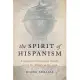 The Spirit of Hispanism: Commerce, Culture, and Identity Across the Atlantic, 1875-1936