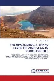 ENCAPSULATING a skinny LAYER OF ZINC SLAG IN POND ASH FILL by Anoop Narain Singh
