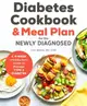 The Diabetic Cookbook and Meal Plan for the Newly Diagnosed ― A 4-week Introductory Guide to Manage Type 2 Diabetes