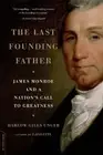 Harlow Giles Unger The Last Founding Father (Paperback)