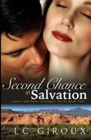Second Chance at Salvation: Lovers and Other Strangers Book Four by L.C. Giroux