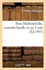 Pour Mademoiselle, Comdie-Bouffe En Un 1 Acte by Palau d'Elvidred-P (French) Pap