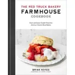 THE RED TRUCK BAKERY FARMHOUSE COOKBOOK: SWEET AND SAVORY COMFORT FOOD FROM AMERICA’’S FAVORITE RURAL BAKERY