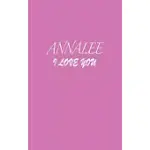 ANNALEE: I LOVE YOU ANNALEE NOTEBOOK EMOTIONAL VALENTINE’’S GIFT: LINED NOTEBOOK / JOURNAL GIFT, 100 PAGES, 5X8, SOFT COVER, MAT