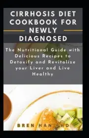 Cirrhosis Diet Cookbook for Newly Diagnosed: The Nutritional Guide with Deliciou