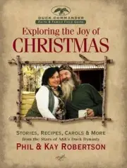 Exploring the Joy of Christmas: A Duck Commander Faith and Family Field Guide by