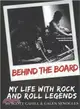 Behind the Board ― My Life With Rock and Roll Legends