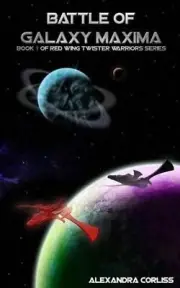 Red Wing Twister Warriors: Battle of Galaxy Maxima by Alexandra Corliss (English