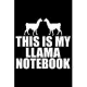 This Is My Llama NOTEBOOK: Cool Llama Journal Notebook - Gifts Idea for Llama Lovers Notebook for Men & Women.