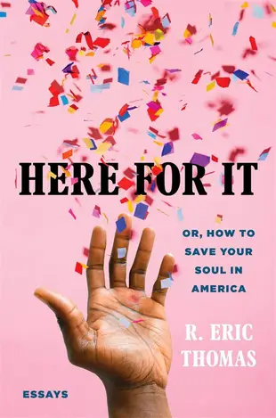 Here for It: Or, How to Save Your Soul in America