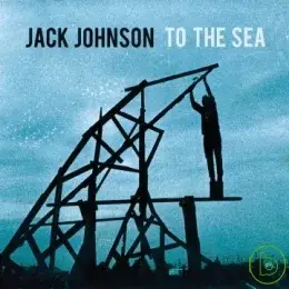 Jack Johnson / To The Sea