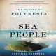 Sea People Lib/E: The Puzzle of Polynesia