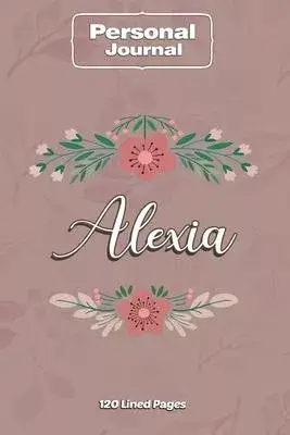 Alexia Notebook Journal Personal Diary Personalized Name 120 pages Lined (6x9 inches) (15x23cm)