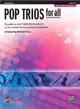 Pop Trios For All, Level 1-4 ― Flute, Piccolo, Playable On Any Three Instruments Or Any Number of Instruments In Ensemble