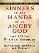 Sinners in the Hands of an Angry God And Other Puritan Sermons