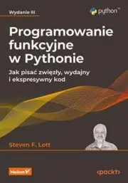 Programowanie funkcyjne w Pythonie STEVEN F LOTT / Helion