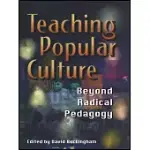 TEACHING POPULAR CULTURE: BEYOND RADICAL PEDAGOGY