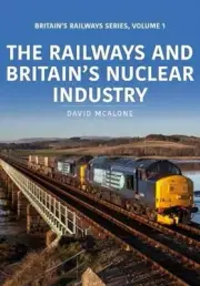 RAILWAYS BRITAINS NUCLEAR INDUSTRY By David McAlone (Paperback / softback)