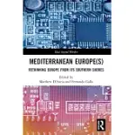 MEDITERRANEAN EUROPE(S): RETHINKING EUROPE FROM ITS SOUTHERN SHORES