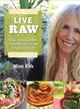 Live Raw ─ Raw Food Recipes For Good Health and Timeless Beauty